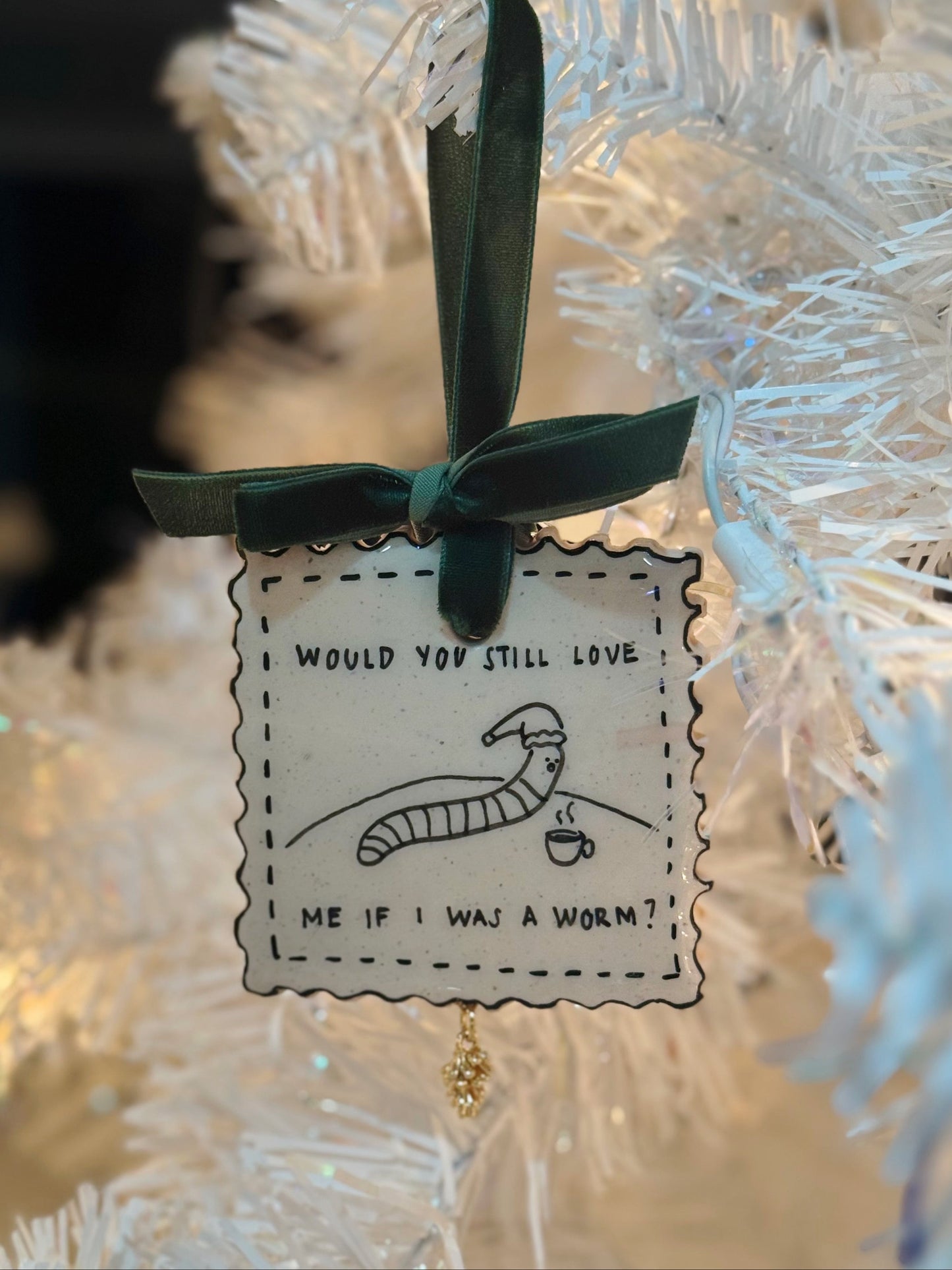 X-mas & O's "If I Was a Worm" Stamp Ornament (READY TO SHIP)